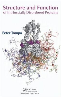 Structure and Function of Intrinsically Disordered Proteins - Peter Tompa, Alan Fersht