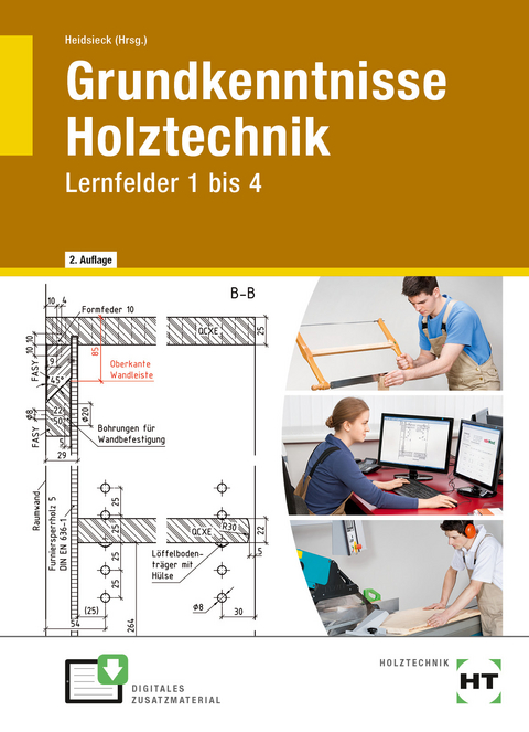 Grundkenntnisse Holztechnik - Michael Brinkschröder, Stephan Dyck, Ingken Freiling, Peter Hansen, Erich Heidsieck, Gudrun Heidsieck, Uwe Hellwig, Hans Höpken, Annette Dr. Laugwitz, Michael Ludolph, Olaf Maier, Uta Mailänder, Katrin Meier, Uwe Dr. Noldt, Günter Parey, Ole Welzel