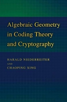 Algebraic Geometry in Coding Theory and Cryptography - Harald Niederreiter, Chaoping Xing