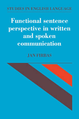 Functional Sentence Perspective in Written and Spoken Communication - Jan Firbas