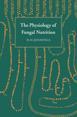 The Physiology of Fungal Nutrition - D. H. Jennings