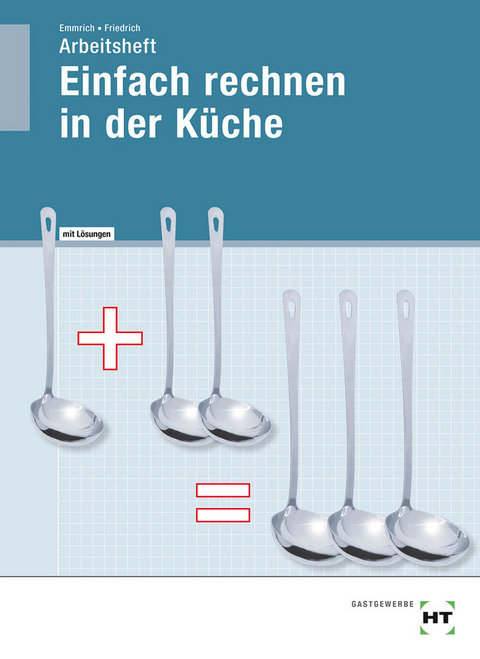 Arbeitsheft mit eingetragenen Lösungen Einfach rechnen in der Küche - Gerlind Dr. Friedrich, Maritta Emmrich