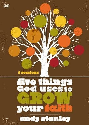 Five Things God Uses to Grow Your Faith - Andy Stanley