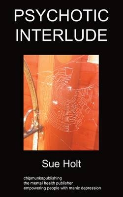 Psychotic Interlude - Sue Holt