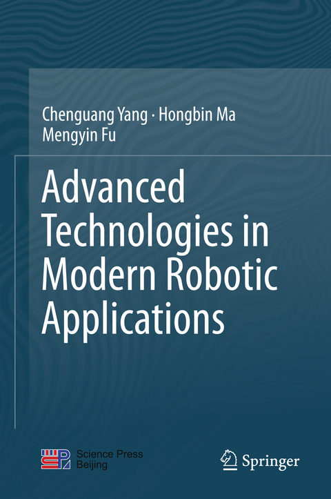 Advanced Technologies in Modern Robotic Applications - Chenguang Yang, Hongbin Ma, Mengyin Fu