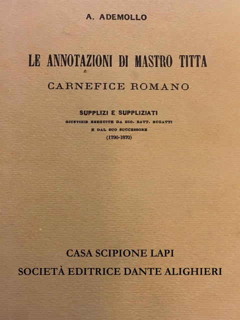 Le annotazioni di Mastro Titta carnefice romano - A. Ademollo