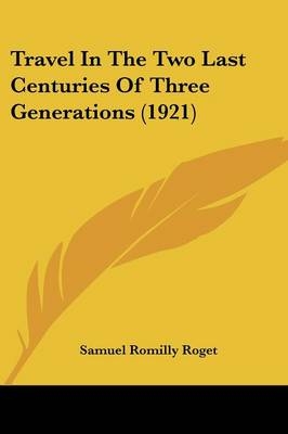 Travel In The Two Last Centuries Of Three Generations (1921) - 