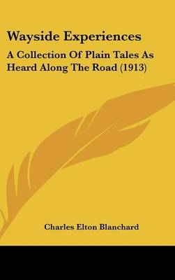 Wayside Experiences - Charles Elton Blanchard