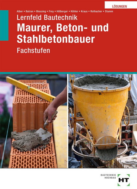 Lösungen Lernfeld Bautechnik - Christa Alber, Balder Batran, Ralf Blessing, Volker Frey, Gerd Hillberger, Klaus Dr. Köhler, Eduard Kraus, Günter Rothacher, Kai-Michael Stumm