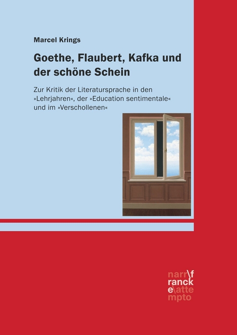 Goethe, Flaubert, Kafka und der schöne Schein - Marcel Krings