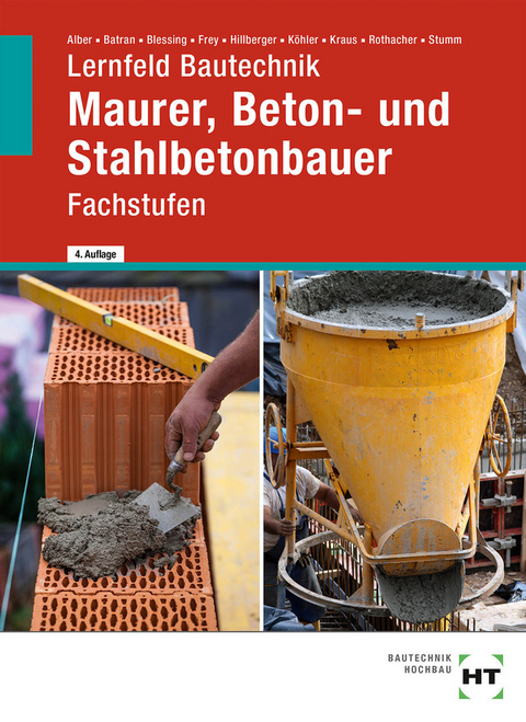 Lernfeld Bautechnik Maurer, Beton- und Stahlbetonbauer - Christa Alber, Balder Batran, Ralf Blessing, Volker Frey, Gerd Hillberger, Klaus Dr. Köhler, Eduard Kraus, Günter Rothacher, Kai-Michael Stumm