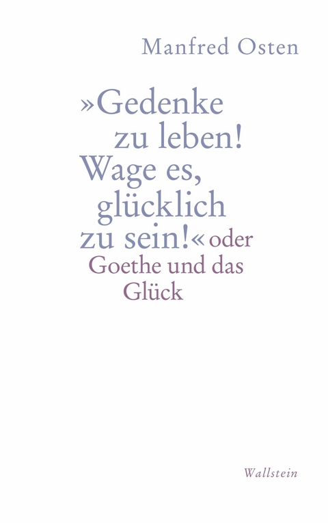 »Gedenke zu leben! Wage es, glücklich zu sein!' -  Manfred Osten