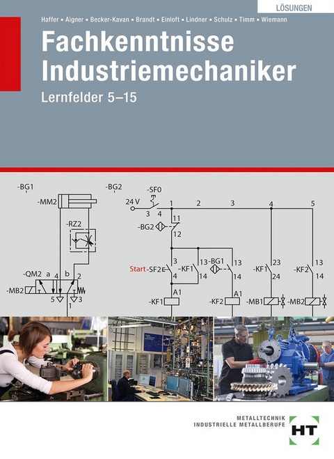 Lösungen Fachkenntnisse Industriemechaniker - Reiner Haffer, Hubert Aigner, Angelika Becker-Kavan, Finn Brandt, Manfred Einloft, Volker Lindner, Elisabeth Schulz, Jochen Timm, Achim Wiemann