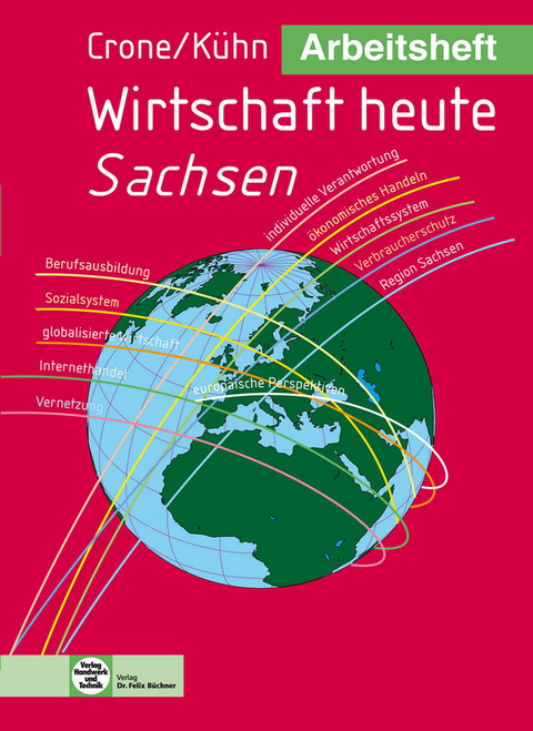 Arbeitsheft Wirtschaft heute Sachsen - Bernd Dr. Crone, Reiner Kühn