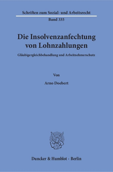 Die Insolvenzanfechtung von Lohnzahlungen. - Arno Doebert