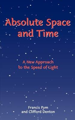 Absolute Space and Time - Francis Pym, Clifford Denton