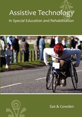 Assistive Technology in Special Education and Rehabilitation - Susan Sze, Peter Cowden