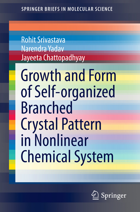 Growth and Form of Self-organized Branched Crystal Pattern in Nonlinear Chemical System - Rohit Srivastava, Narendra Yadav, Jayeeta Chattopadhyay