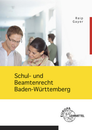 Schul- und Beamtenrecht Baden-Württemberg - Bernhard Gayer, Stefan Reip