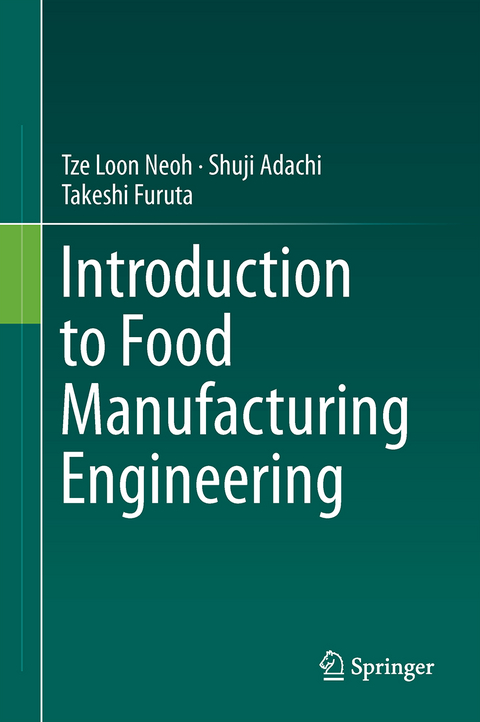 Introduction to Food Manufacturing Engineering - Tze Loon Neoh, Shuji Adachi, Takeshi Furuta