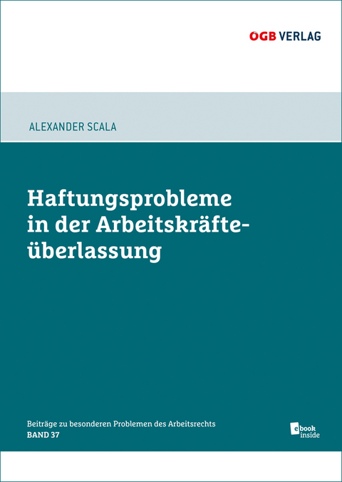 Haftungsprobleme bei der Arbeitskräfteüberlassung - Alexander Scala