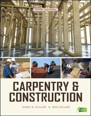 Carpentry & Construction, Fifth Edition - Mark Miller, Rex Miller