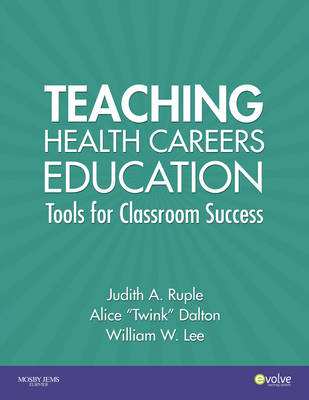 Teaching Health Careers Education - Judith A Ruple, Alice "Twink" Dalton, William W Lee