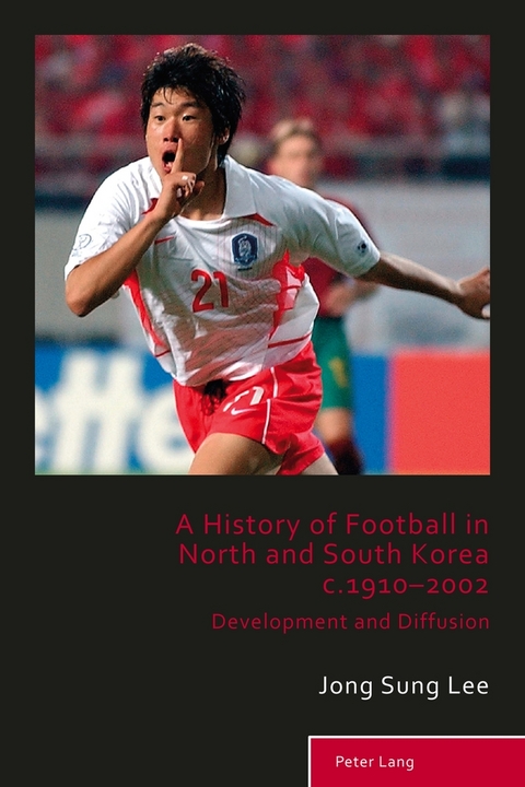 A History of Football in North and South Korea c.1910–2002 - Jong Sung Lee