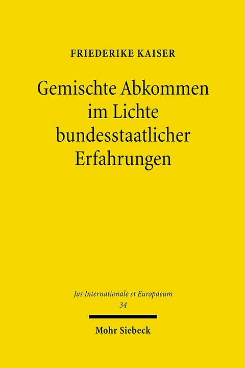 Gemischte Abkommen im Lichte bundesstaatlicher Erfahrungen - Friederike Kaiser