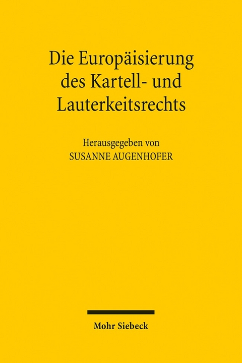 Die Europäisierung des Kartell- und Lauterkeitsrechts - 