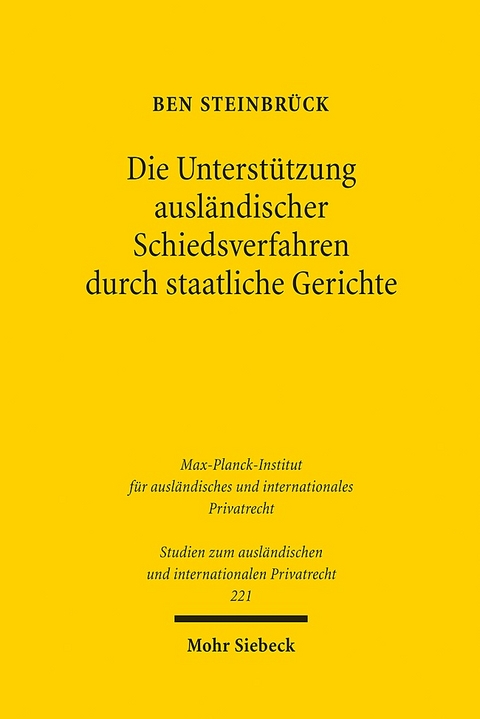 Die Unterstützung ausländischer Schiedsverfahren durch staatliche Gerichte - Ben Steinbrück