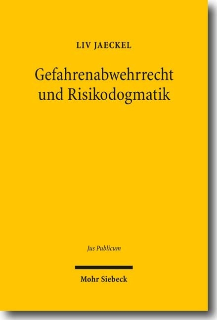 Gefahrenabwehrrecht und Risikodogmatik - Liv Jaeckel