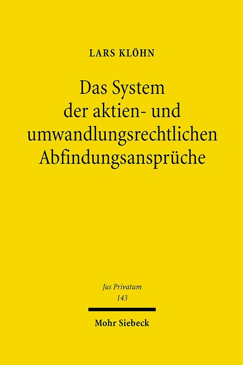 Das System der aktien- und umwandlungsrechtlichen Abfindungsansprüche - Lars Klöhn