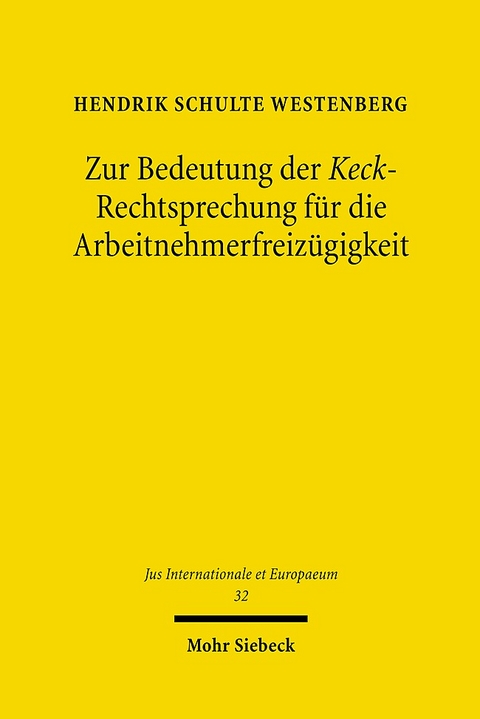 Zur Bedeutung der Keck-Rechtsprechung für die Arbeitnehmerfreizügigkeit - Hendrik Schulte Westenberg