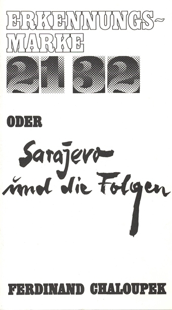 Erkennungsmarke 2132 oder Sarajevo und die Folgen / Erkennungsmarke 2132 oder Sarajevo und die Folgen - Ferdinand Chaloupek