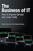 The Business of IT - Robert Ryan, Tim Raducha-Grace