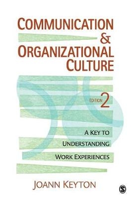 Communication and Organizational Culture : A Key to Understanding Work Experiences - USA) Keyton Joann N. (North Carolina State University