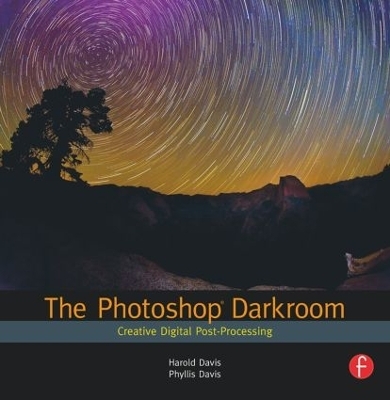 The Photoshop Darkroom - Harold Davis, Phyllis Davis