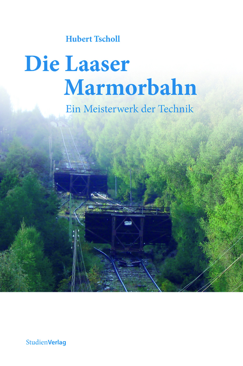 Die Laaser Marmorbahn - Hubert Tscholl