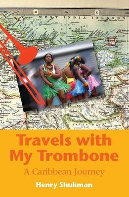 Travels with My Trombone - Henry Shukman