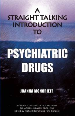 A Straight Talking Introduction to Psychiatric Drugs - Joanna Moncrieff