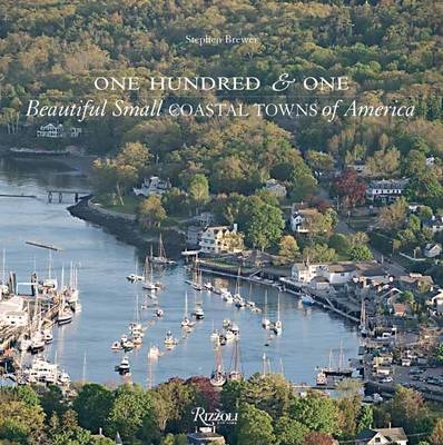 One Hundred and One Coastal Towns of America - Stephen Brewer