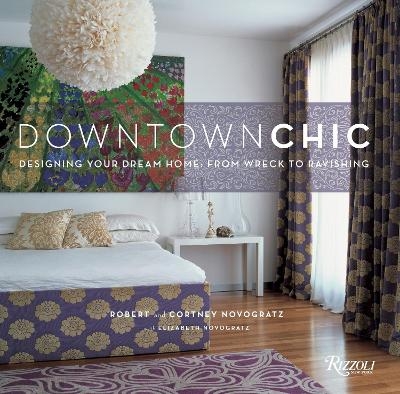 Downtown Chic - Robert Novogratz, Cortney Novogratz