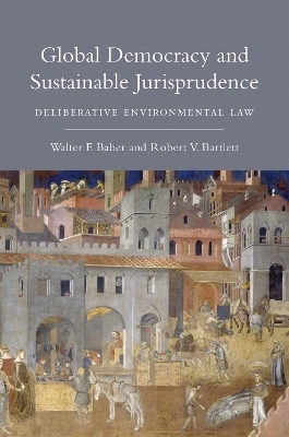 Global Democracy and Sustainable Jurisprudence - Walter F. Baber, Robert V. Bartlett