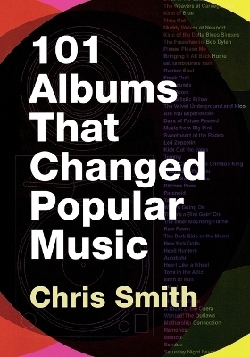 101 Albums that Changed Popular Music - Chris Smith