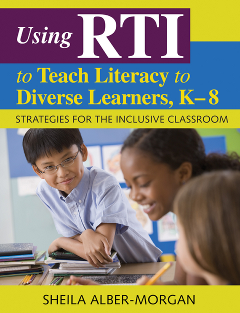 Using RTI to Teach Literacy to Diverse Learners, K-8 - Sheila Alber-Morgan, Inc. Corwin Press