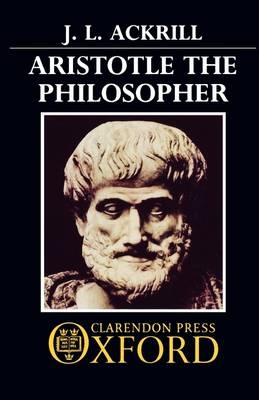 Aristotle the Philosopher - J. L. Ackrill