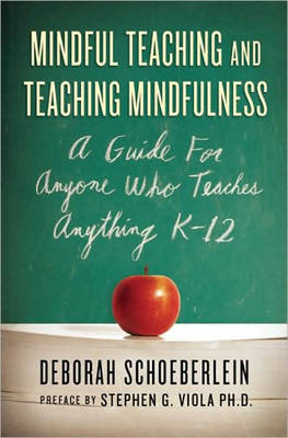 Mindful Teaching and Teaching Mindfulness - Deborah R. Schoeberlein