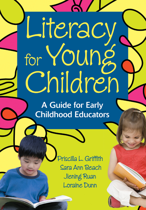 Literacy for Young Children - Priscilla L. L. Griffith, Sara Ann Ann Beach, Jiening Ruan, A. Loraine Loraine Dunn, Inc. Corwin Press