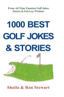 1000 Best Golf Jokes & Stories - Ron Stewart, Sheila Stewart